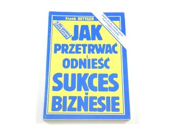 Jak przetrwać i odnieść sukces w biznesie BETTGER