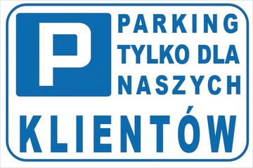 NAKLEJKA PARKING TYLKO DLA NASZYCH KLIENTÓW 30x20