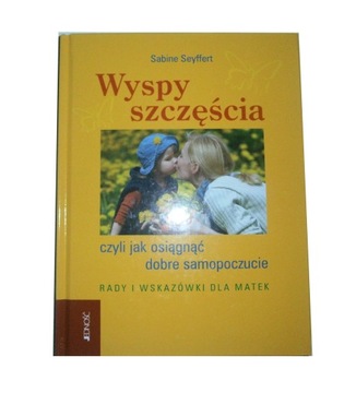 Wyspy szczęścia Jak osiągnąć dobre samopoczucie