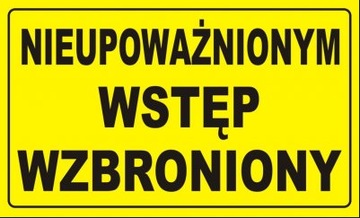 TABLICA TABLICZKA NIEUPOWAŻNIONYM WSTĘP WZBRONIONY