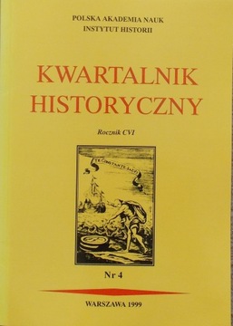 KWARTALNIK HISTORYCZNY Rocznik CVI 1999 nr 4