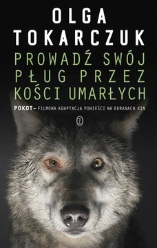 PROWADŹ SWÓJ PŁUG PRZEZ KOŚCI UMARŁYCH Olga Tokarczuk