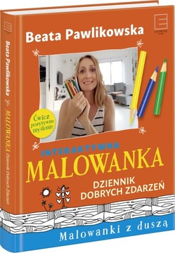 Malowanka. Dziennik Dobrych Zdarzeń Beata Pawlikowska