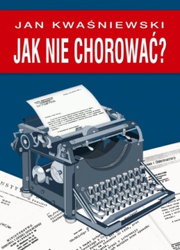 Jak nie chorować Jan Kwaśniewski dieta optymalna