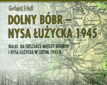 DOLNY BÓBR NYSA ŁUŻYCKA 1945 LUTY WALKI ŻAGAŃ ŻARY