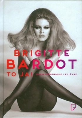 Brigitte Bardot to ja! Marie-Dominique Lelievre