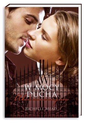Akademia wampirów W mocy ducha Richelle Mead