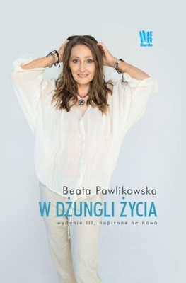 W dżungli życia Beata Pawlikowska