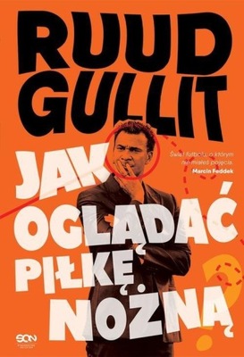 Ruud Gullit. Jak oglądać piłkę nożną Ruud Gullit