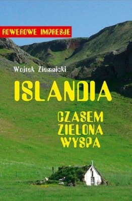 Islandia - czasem zielona wyspa Wojciech Ziemnicki