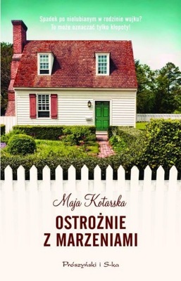 Ostrożnie z marzeniami Maja Kotarska