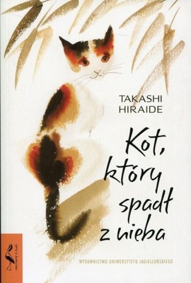 Kot, który spadł z nieba Takashi Hiraide