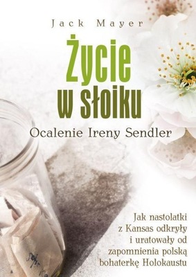 Życie w słoiku Ocalenie Ireny Sendler Jack Mayer