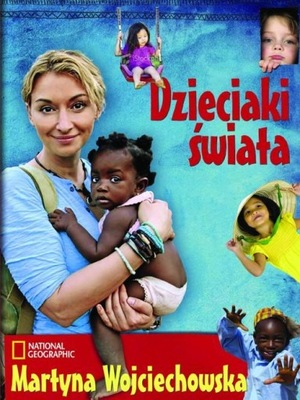 Dzieciaki świata Martyna Wojciechowska