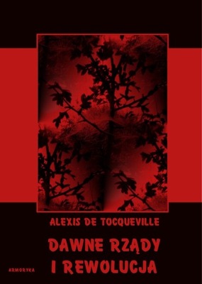 Dawne rządy i rewolucja - Alexis de Tocqueville | Armoryka