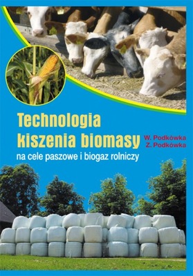 Technologia kiszenia biomasy produkcja biomasy