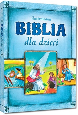 ILUSTROWANA BIBLIA DLA DZIECI / TWARDA / WYS.24H