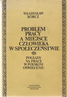PROBLEM PRACY A MIEJSCE CZŁOWIEKA W SPOŁECZEŃSTWIE