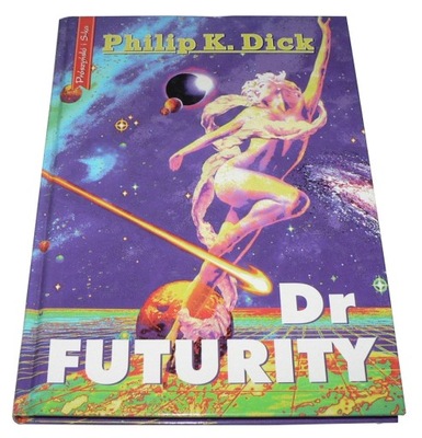 Dick Philip K.- Dr Futurity -tw.opr ---- NOWA !!!!