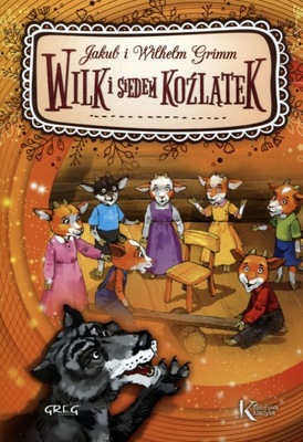 Wilk i siedem koźlątek Jakub Grimm, Wilhelm Grimm