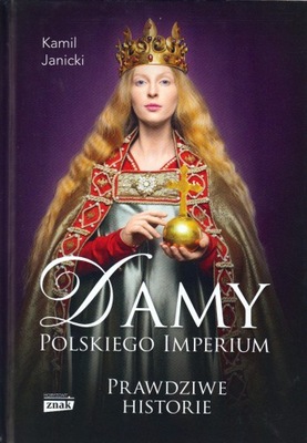 Damy polskiego imperium Kamil Janicki