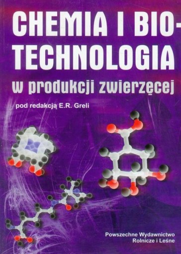 Chemia i biotechnologia w produkcji zwierzęcej Grela Eugeniusz R.