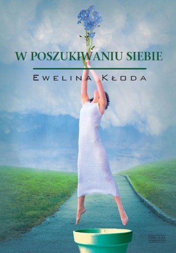 W poszukiwaniu siebie Ewelina Kłoda