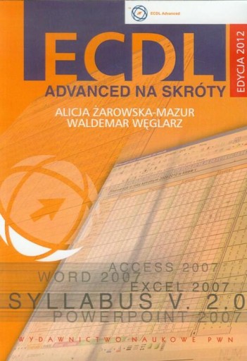 ECDL Advanced na skróty z CD Edycja 2012. Żarowska-Mazur, Węglarz [stan db]