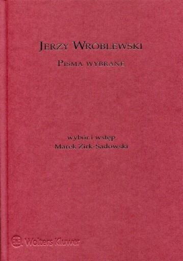 Jerzy Wróblewski. Pisma wybrane Wolters Kluwer 335997