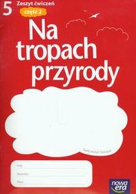 NA TROPACH PRZYRODY 5 ZESZYT ĆWICZEŃ 2 NOWA ERA