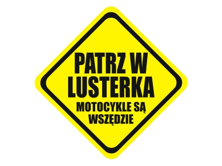 Naklejka na auto PATRZ W LUSTERKA MOTOCYKLE SĄ WSZĘDZIE *15cm