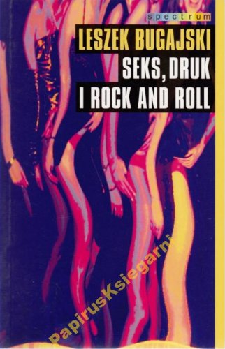 Seks,druk i rock and roll - L.Bugajski /Spectrum/