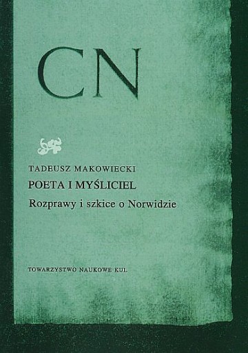 Poeta i myśliciel. Rozprawy i szkice o Norwidzie