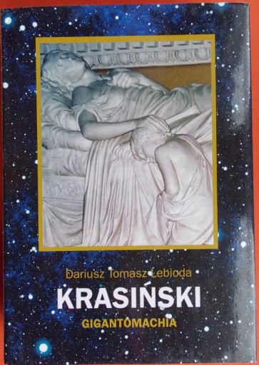 D. T. Lebioda KRASIŃSKI GIGANTOMACHIA studium romantycznego monumentalizmu