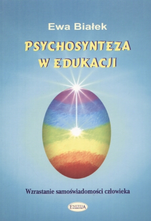 Psychosynteza w edukacji - Ewa Białek