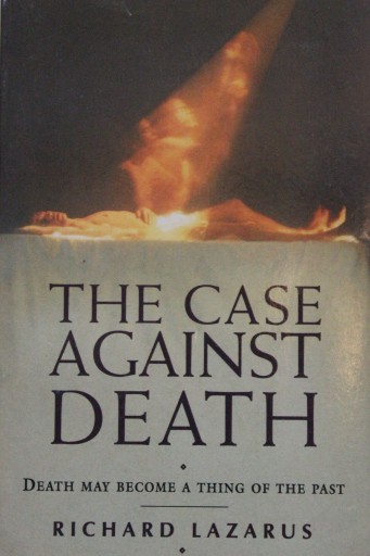 THE CASE AGAINST DEATH, Richard Lazarus