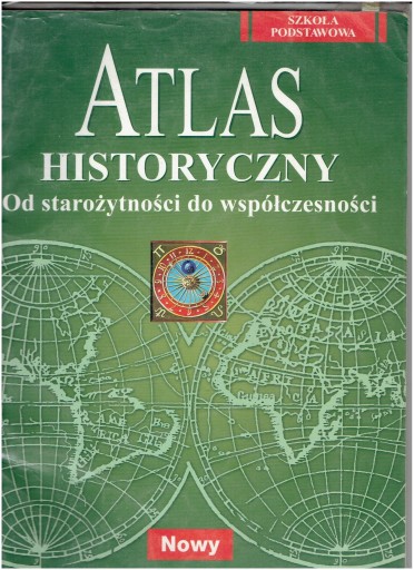 ATLAS HISTORYCZNY OD STAROŻYTNOŚCI DO WSPÓŁCZESN..