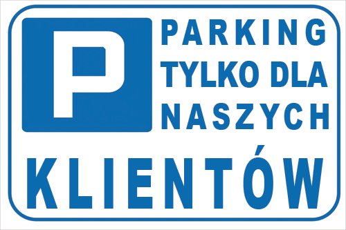 NAKLEJKA PARKING TYLKO DLA NASZYCH KLIENTÓW 60x40