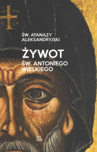 Żywot św. Antoniego Wielkiego św. A.Aleksandryjski