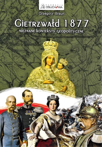 Gietrzwałd 1877 Nieznane konteksty geopolityczne - Grzegorz Braun