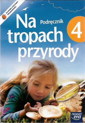 NA TROPACH PRZYRODY 4 / PODRĘCZNIK NOWA ERA.