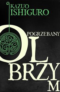 POGRZEBANY OLBRZYM KAZUO ISHIGURO /oprawa, powysta