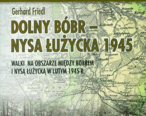 DOLNY BÓBR NYSA ŁUŻYCKA 1945 LUTY WALKI ŻAGAŃ ŻARY